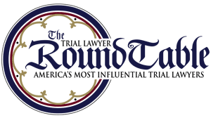 The Trial Lawyer RoundTable - America's Most Influential Trial Lawyers